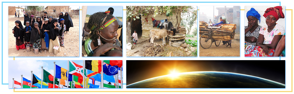 Series of 7 photos; a group of Arabic girls smiling and waving, an African woman in symbolic jewelry, cattle eating hay in front of a hut, a Hindi man loading a large pile of wood onto a bicycle,  African women sitting and having a discussion, many countries' flags at full staff, and a photo of the earth's silhouette from outer space